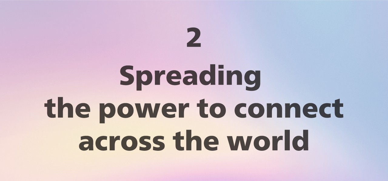 Spreading the power to connect across the world